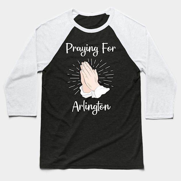 Praying For Arlington Baseball T-Shirt by blakelan128